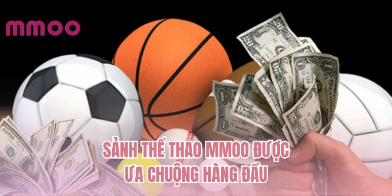 Sảnh thể thao MMOO được ưa chuộng hàng đầu
